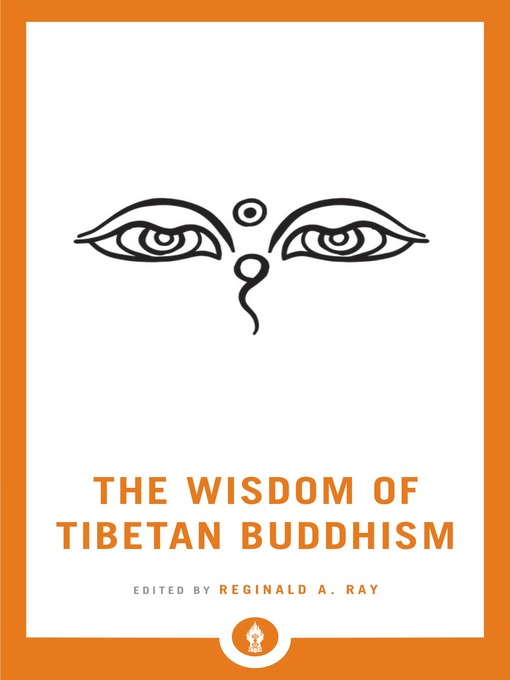 Title details for The Wisdom of Tibetan Buddhism by Reginald A. Ray - Available